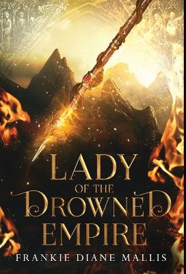 Lady of the Drowned Empire - Mallis, Frankie Diane