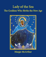 Lady of the Sea: The Goddess Who Births the New Age - McArthur, Margie