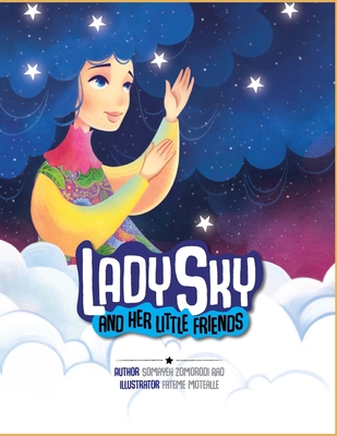 Lady Sky: and her Little Friends - Motealle, Fateme (Illustrator), and Zomorodi Rad, Somayeh