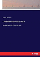Lady Wedderburn's Wish: A Tale of the Crimean War