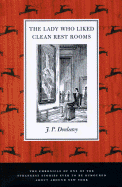 Lady Who Liked Clean Restrooms: Chronicle of One of the Strangest Stories Ever to Be Rumoredabout Around New York - Donleavy, James Patrick