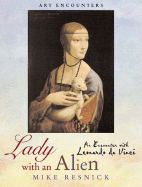 Lady with an Alien: An Encounter with Leonardo Da Vinci