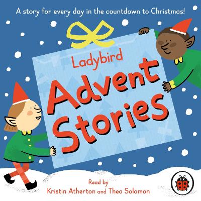 Ladybird Advent Stories - Ladybird, and Atherton, Kristin (Read by), and Solomon, Theo (Read by)