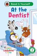 Ladybird Class -  At the Dentist:  Read It Yourself - Level 2 Developing Reader