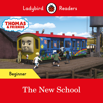 Ladybird Readers Beginner Level - Thomas the Tank Engine - The New School (ELT Graded Reader) - Ladybird, and Thomas the Tank Engine