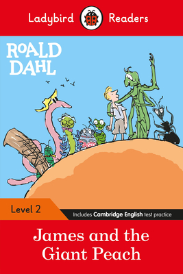 Ladybird Readers Level 2 - Roald Dahl - James and the Giant Peach (ELT Graded Reader) - Dahl, Roald, and Ladybird