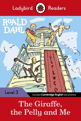 Ladybird Readers Level 3 - Roald Dahl - The Giraffe, the Pelly and Me (ELT Graded Reader) - Dahl, Roald, and Ladybird