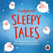 Ladybird Sleepy Tales: Ten calming stories to help little children relax at bedtime