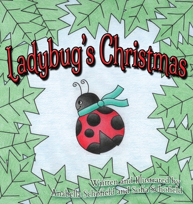 Ladybug's Christmas - Schofield, Sofia, and Schofield, Anabella