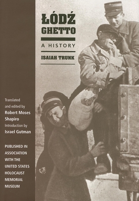 Ladz Ghetto: A History - Trunk, Isaiah, and Shapiro, Robert Moses (Translated by)