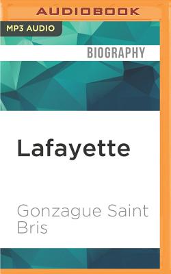 Lafayette: Hero of the American Revolution - Saint Bris, Gonzague, and Al-Kaisi, Fajer (Read by)