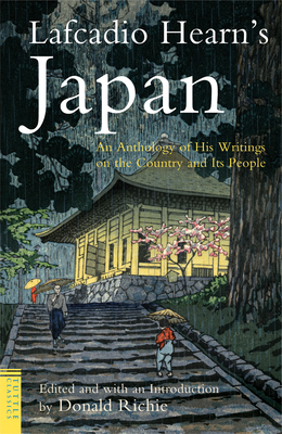 Lafcadio Hearn's Japan: An Anthology of His Writings on the Country and It's People - Hearn, Lafcadio, and Richie, Donald (Editor)