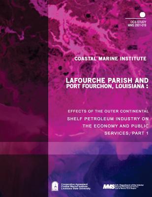 Lafourche Parish and Port Fourchon, Louisiana: Effects of the Outer Continental Shelf Petroleum Industry on the Economy and Public Services, Part One - U S Department of the Interior Minerals