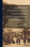 L'Afrique Centrale Et La Conference Geographique de Bruxelles