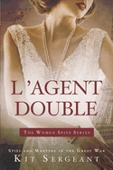 L'Agent Double: Spies and Martyrs in the Great War