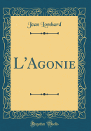 L'Agonie (Classic Reprint)