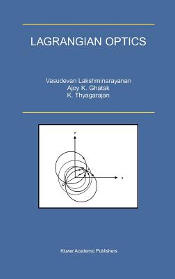 Lagrangian Optics - Lakshminarayanan, V, and Ghatak, Ajoy, and Thyagarajan, K