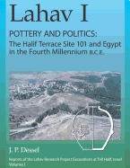 Lahav I. Pottery and Politics: The Halif Terrace Site 101 and Egypt in the Fourth Millennium B.C.E.