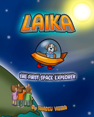 Laika: The first space explorer - Fox, Aurelia (Editor), and Vieira, Thadeu