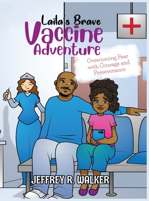 Laila's Brave Vaccine Adventure - Walker, Jeffrey R