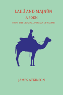 Laili and Majnun: A Poem: From the Original Persian of Nizami