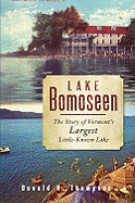 Lake Bomoseen: The Story of Vermont's Largest Little-Known Lake