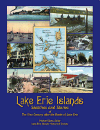 Lake Erie Islands - Sketches and Stories of the First Century After the Battle of Lake Erie