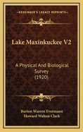 Lake Maxinkuckee V2: A Physical and Biological Survey (1920)