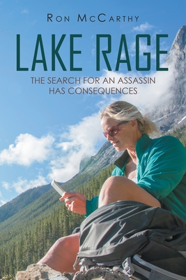 Lake Rage: The Search for an Assassin Has Consequences - McCarthy, Ron