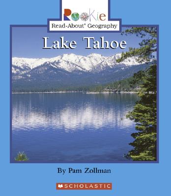Lake Tahoe - Zollman, Pam, and Schladow, Geoffrey (Consultant editor), and Minden-Cupp, Cecilia, PH.D. (Consultant editor)