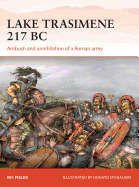 Lake Trasimene 217 BC: Ambush and Annihilation of a Roman Army