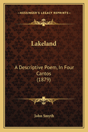 Lakeland: A Descriptive Poem, In Four Cantos (1879)