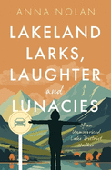 Lakeland Larks, Laughter and Lunacies: Of an Unmotorised Lake District Walker