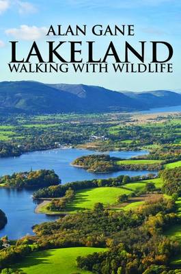 Lakeland: Walking with Wildlife - Gane, Alan