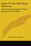 Lakes-To-The-Gulf Deep Waterway: Statement Of Lyman E. Cooley, January 28, 1910 (1910)