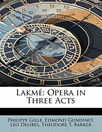 Lakm?: Opera in Three Acts
