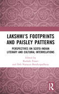 Lakshmi's Footprints and Paisley Patterns: Perspectives on Scoto-Indian Literary and Cultural Interrelations