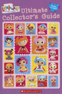 Lalaloopsy: Ultimate Collector's Guide