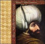 Lalezar: Music of the Sultans, Sufis & Seraglio, Vol. 1 - Sultan Composers