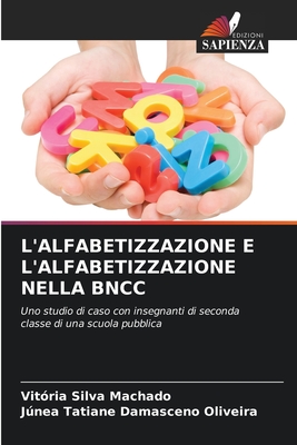 L'Alfabetizzazione E l'Alfabetizzazione Nella Bncc - Machado, Vit?ria Silva, and Damasceno Oliveira, Jnea Tatiane