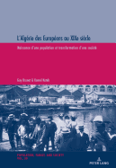 L'Algrie des Europens au XIXe sicle: Naissance d'une population et transformation d'une socit