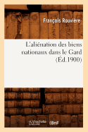 L'Ali?nation Des Biens Nationaux Dans Le Gard (?d.1900)