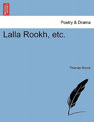 Lalla Rookh, Etc. - Moore, Thomas