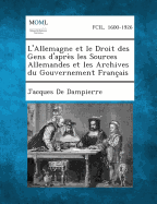 L'Allemagne Et Le Droit Des Gens D'Apres Les Sources Allemandes Et Les Archives Du Gouvernement Francais