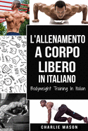 L'Allenamento a Corpo Libero In italiano/ Bodyweight Training In Italian