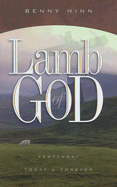 Lamb of God: Yesterday Today & Forever