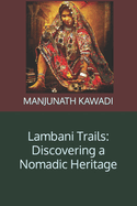 Lambani Trails: Discovering a Nomadic Heritage