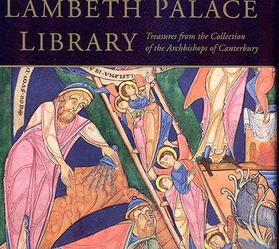 Lambeth Palace Library: Treasures from the Collection of the Archbishops of Canterbury - Palmer, Richard, Dr. (Editor), and Brown, Michelle P (Editor)