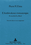 L'Ambivalence Romanesque: Proust, Kafka, Musil