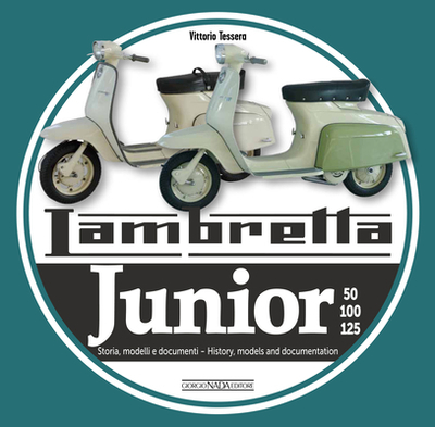 Lambretta Junior 50, 100, 125: Storia Modelli E Documenti/History, Models and Documentation - Tessera, Vittorio